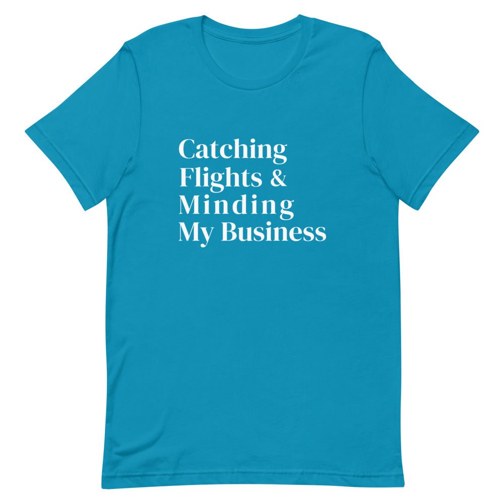 Catching Flights and Minding My Business T-Shirt - Her Pink PassportAqua