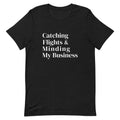 Catching Flights and Minding My Business T-Shirt - Her Pink PassportBlack Heather