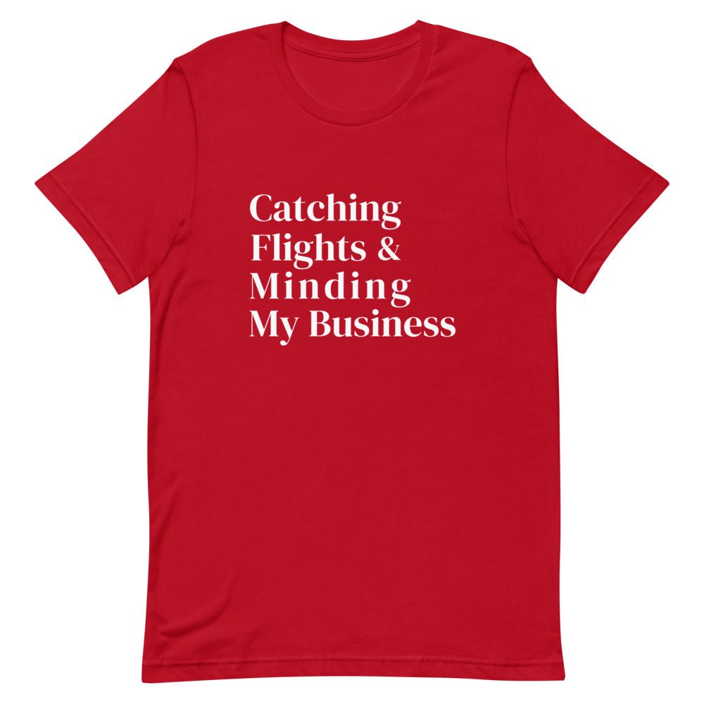 Catching Flights and Minding My Business T-Shirt - Her Pink PassportRed