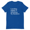 Catching Flights and Minding My Business T-Shirt - Her Pink PassportTrue Royal