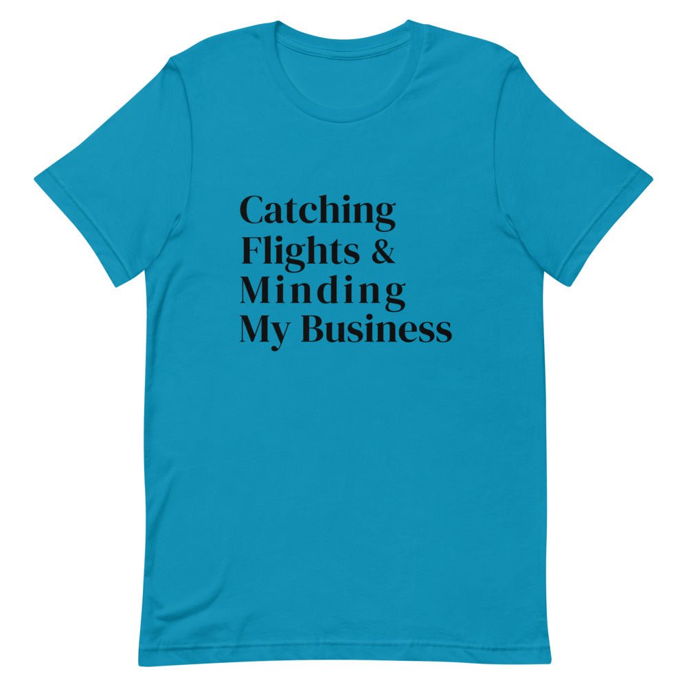 Catching Flights & Minding My Business T - Shirt - Her Pink PassportAqua