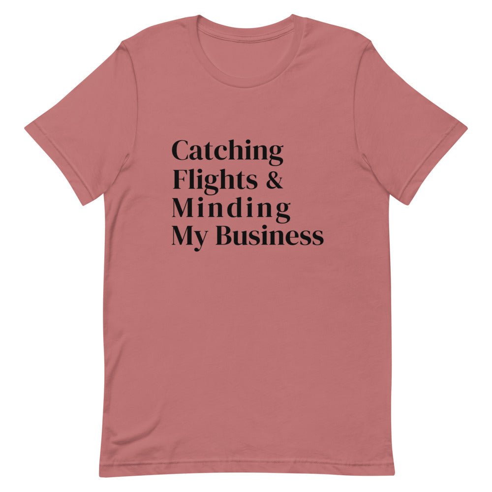 Catching Flights & Minding My Business T - Shirt - Her Pink PassportMauve