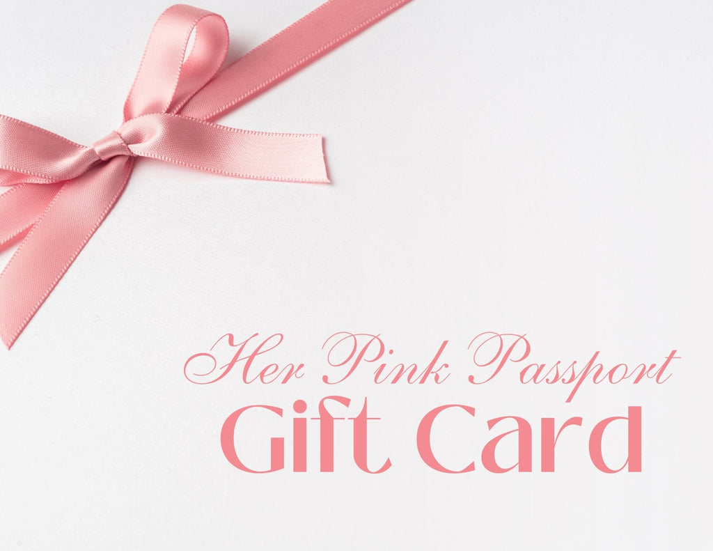 E - Gift Card - Her Pink Passport$100.00