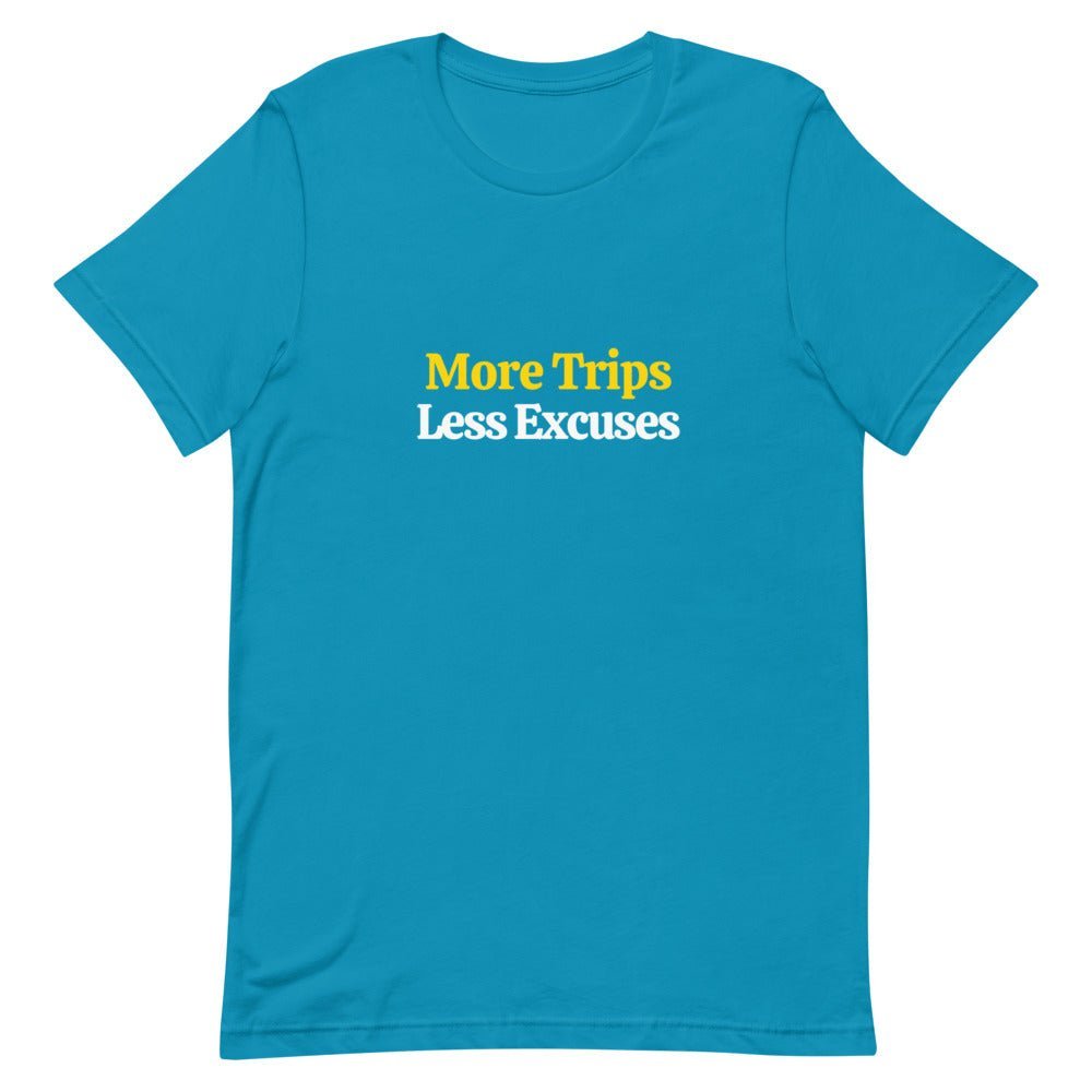 More Trips, Less Excuses T - Shirt - Her Pink PassportAqua