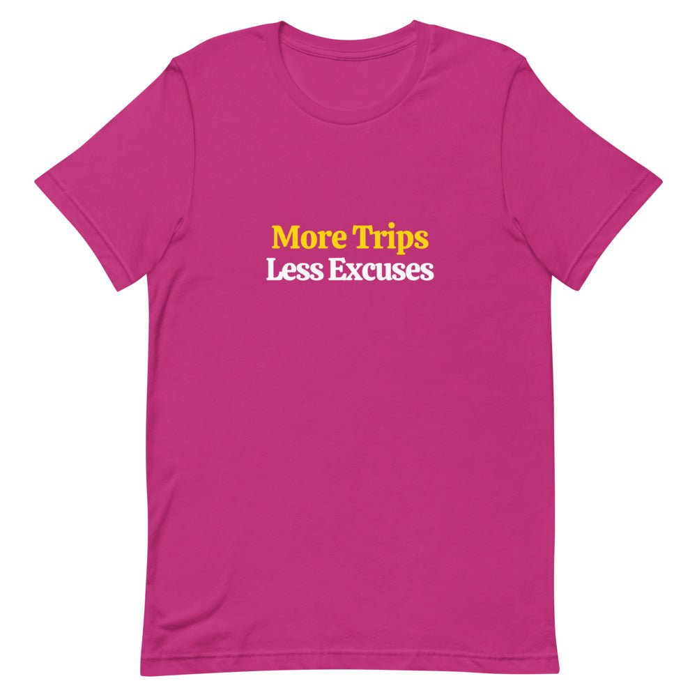 More Trips, Less Excuses T - Shirt - Her Pink PassportBerry