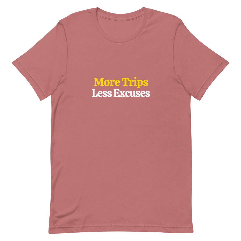 More Trips, Less Excuses T - Shirt - Her Pink PassportMauve