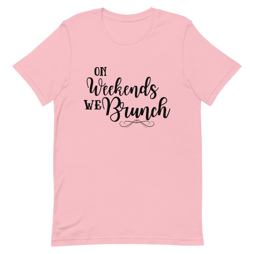 On Weekends We Brunch Unisex T - Shirt - Her Pink PassportPink