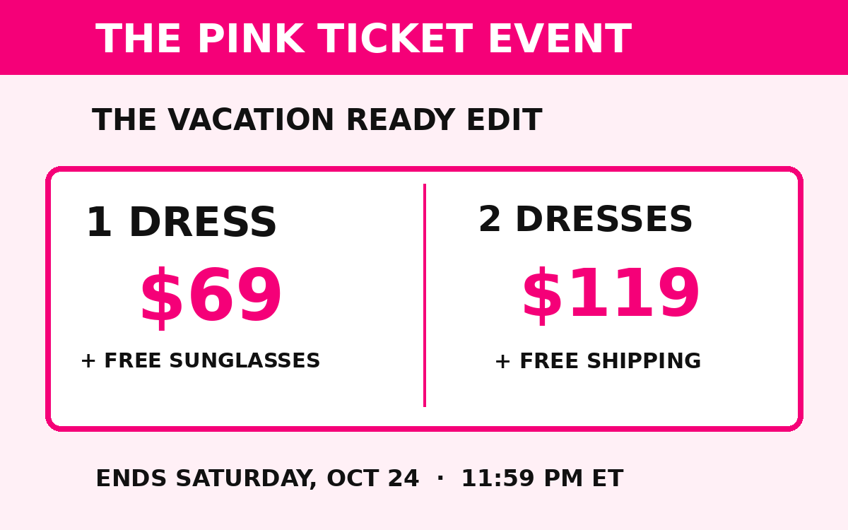Pink Ticket 1 dress $69 plus free sunglasses or 2 dresses $119 plus free shipping