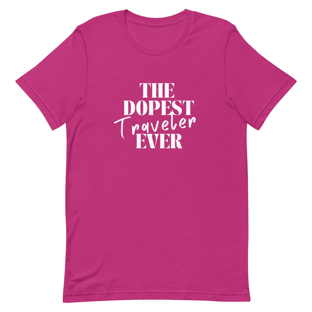 The Dopest Traveler Ever Unisex T - shirt - Her Pink PassportBerry