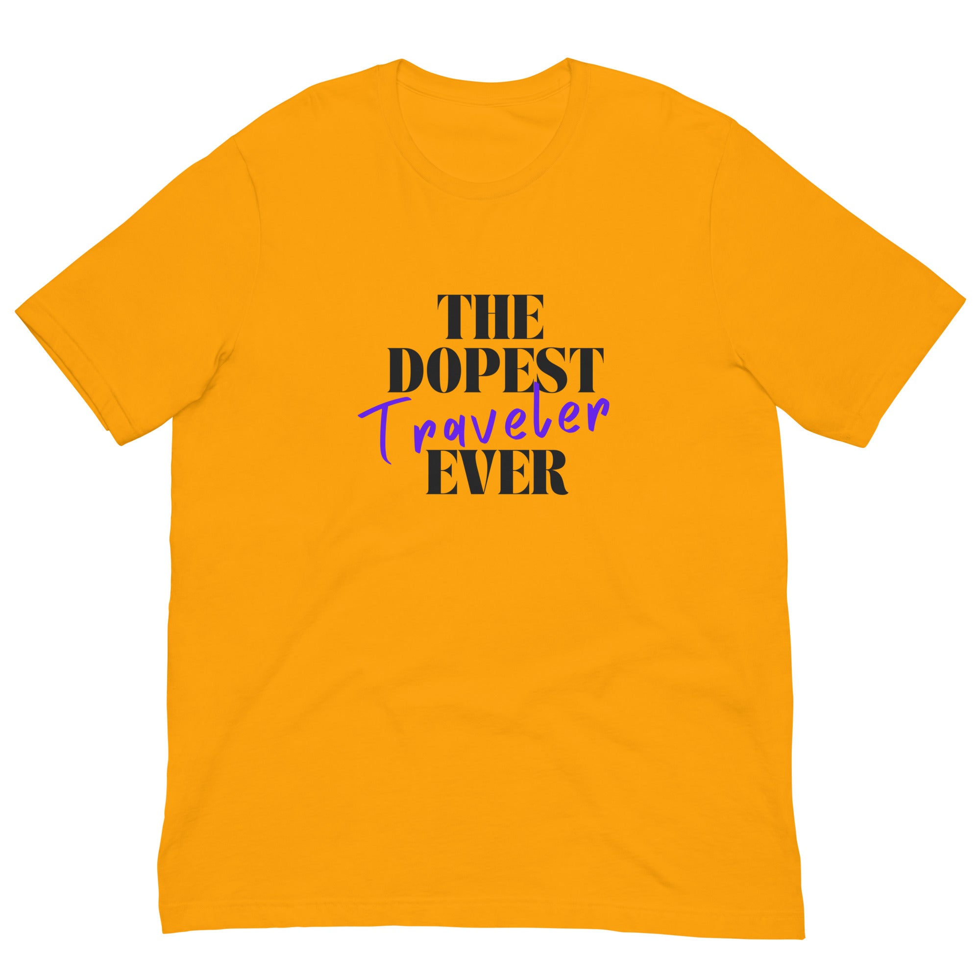 The Dopest Traveler Ever Unisex T - shirt - Her Pink PassportGold