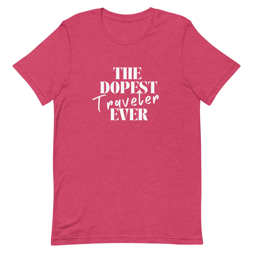 The Dopest Traveler Ever Unisex T - shirt - Her Pink PassportHeather Raspberry