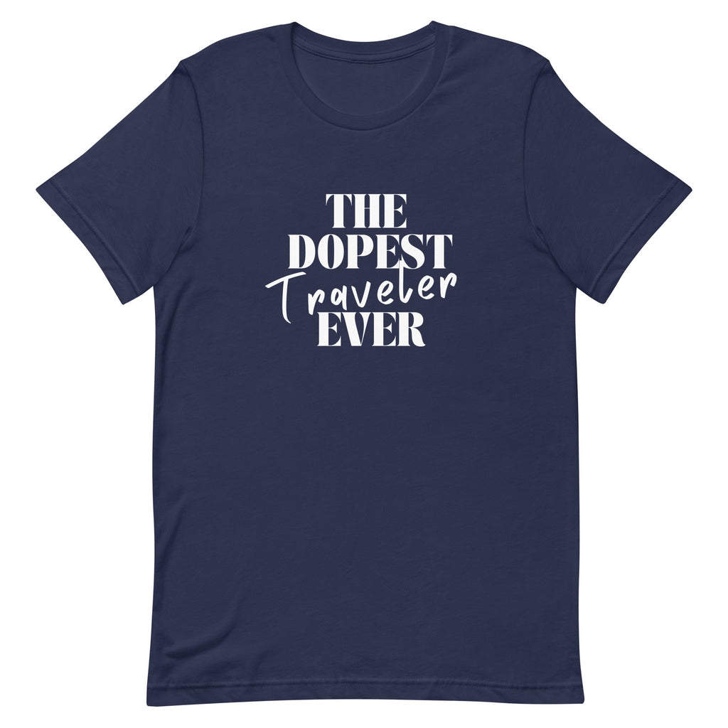 The Dopest Traveler Ever Unisex T - shirt - Her Pink PassportNavy