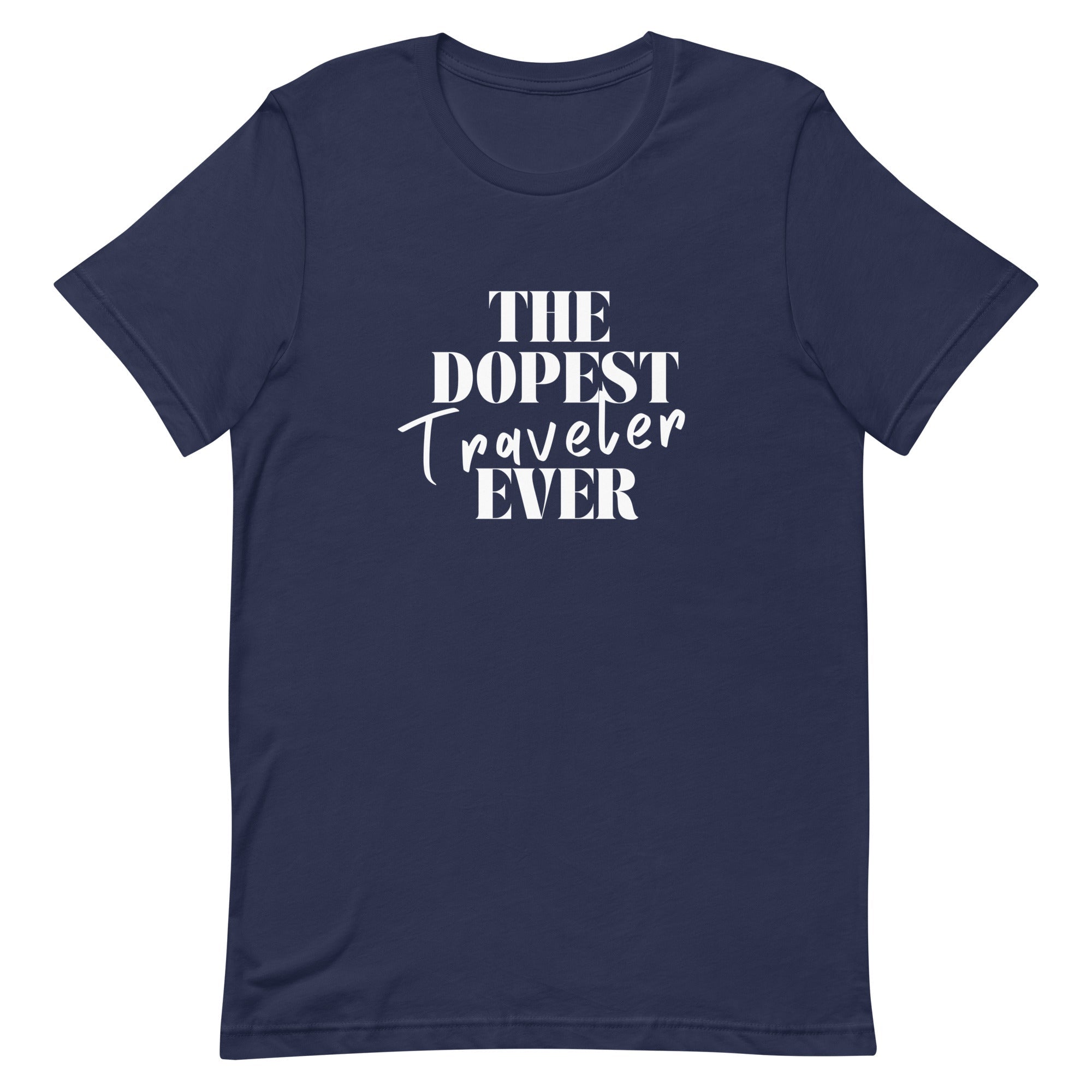 The Dopest Traveler Ever Unisex T - shirt - Her Pink PassportNavy