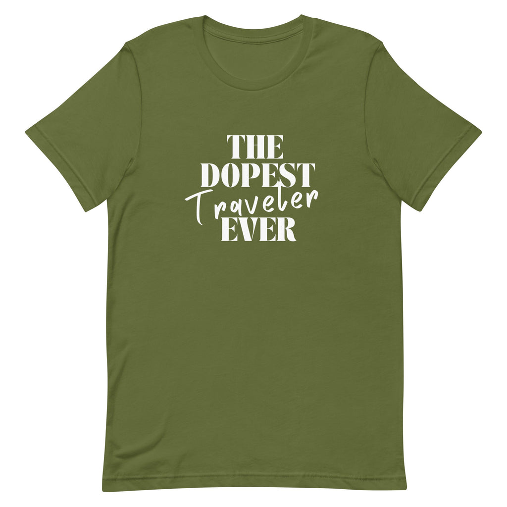 The Dopest Traveler Ever Unisex T - shirt - Her Pink PassportOlive