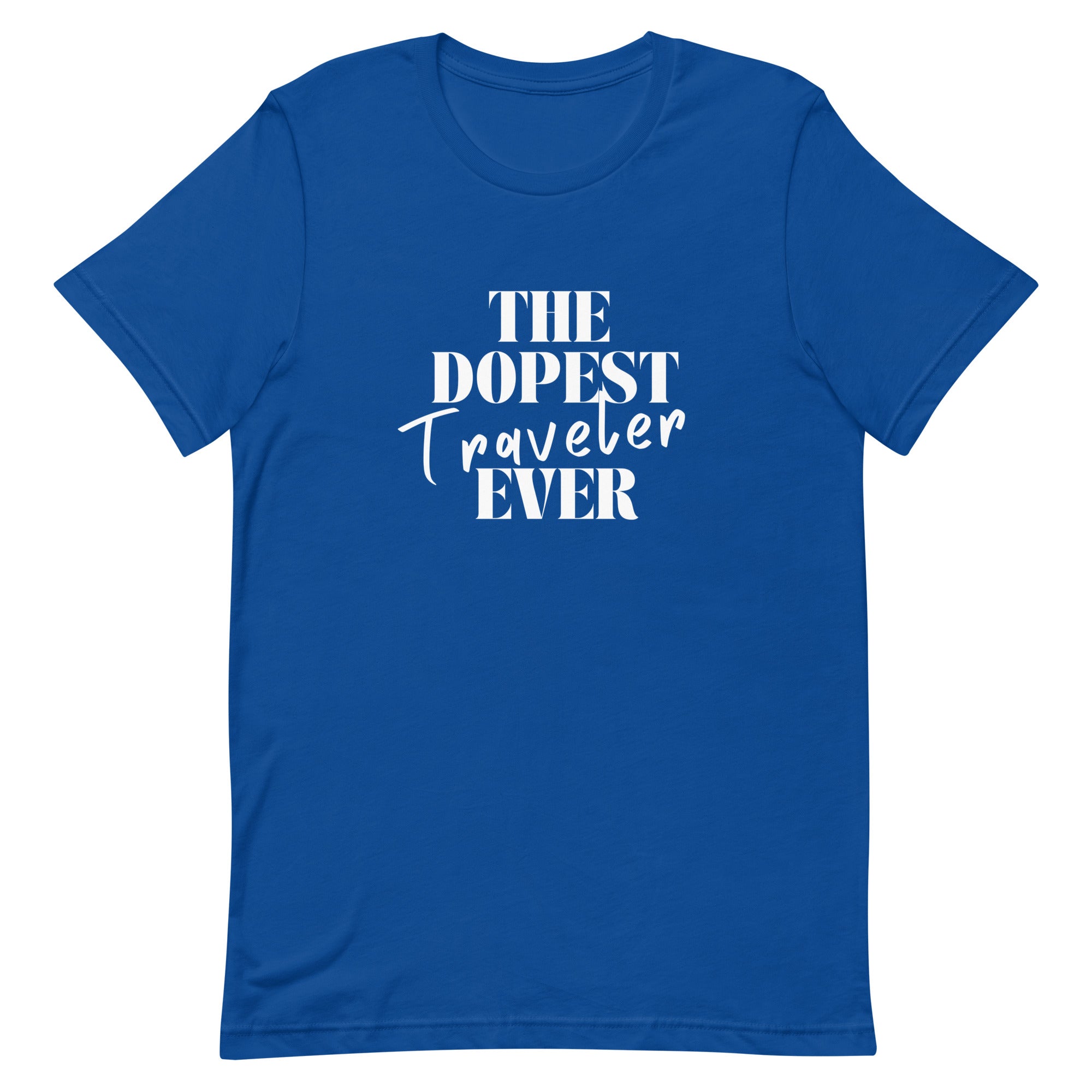 The Dopest Traveler Ever Unisex T - shirt - Her Pink PassportTrue Royal