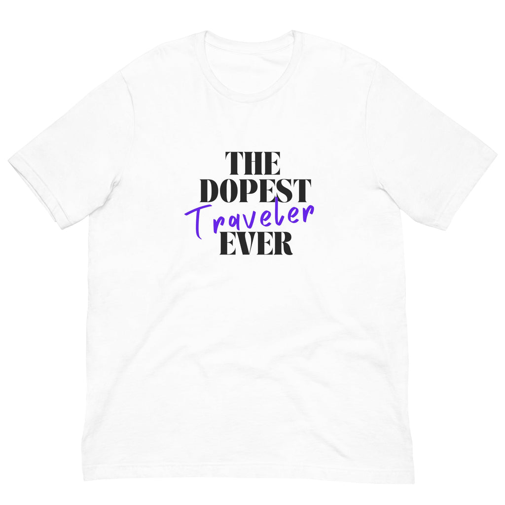 The Dopest Traveler Ever Unisex T - shirt - Her Pink PassportWhite