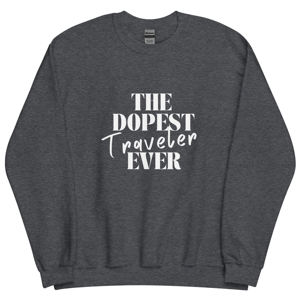The Dopest Traveler Unisex Sweatshirt - Her Pink PassportDark Heather