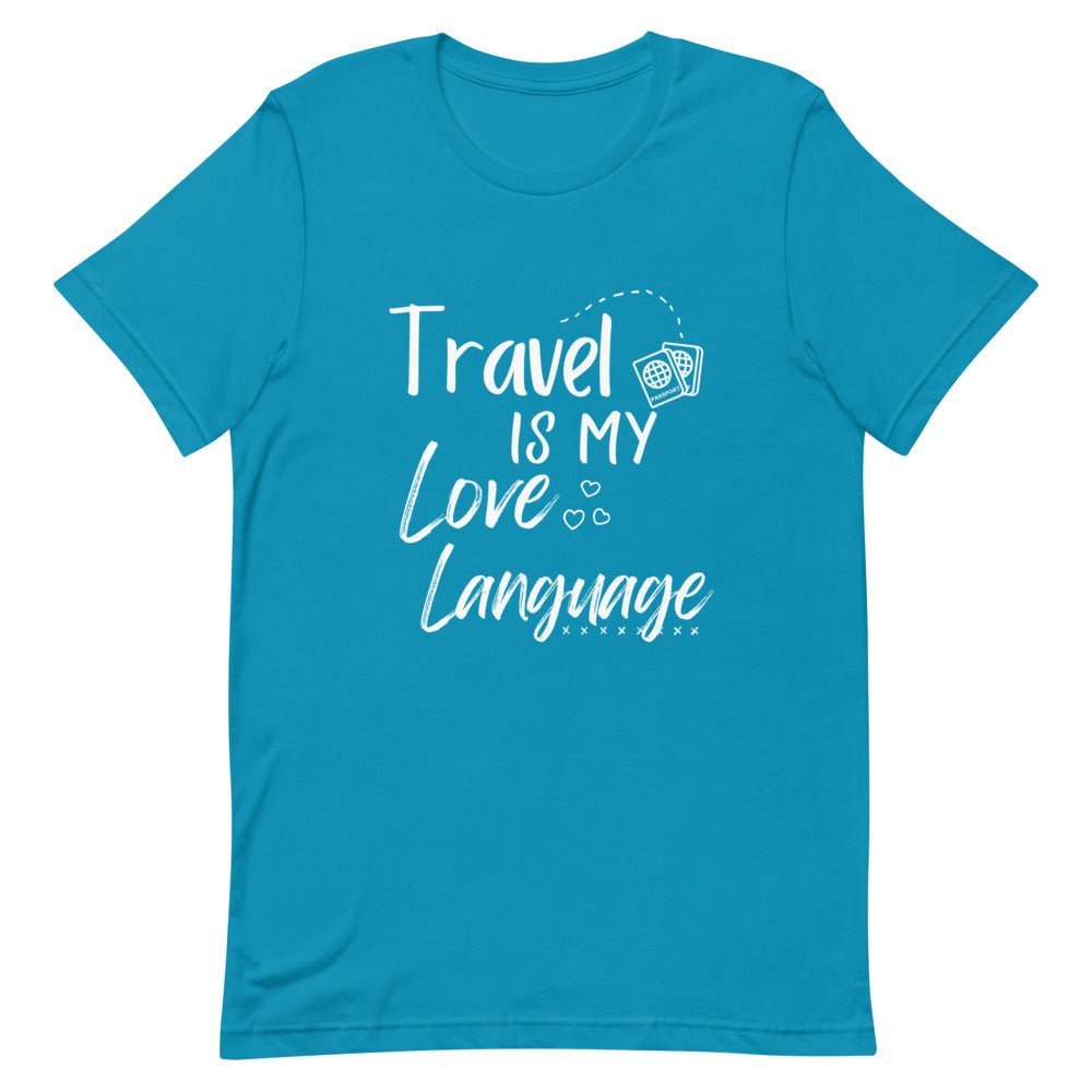 Travel is My Love Language T - Shirt - Her Pink PassportAqua