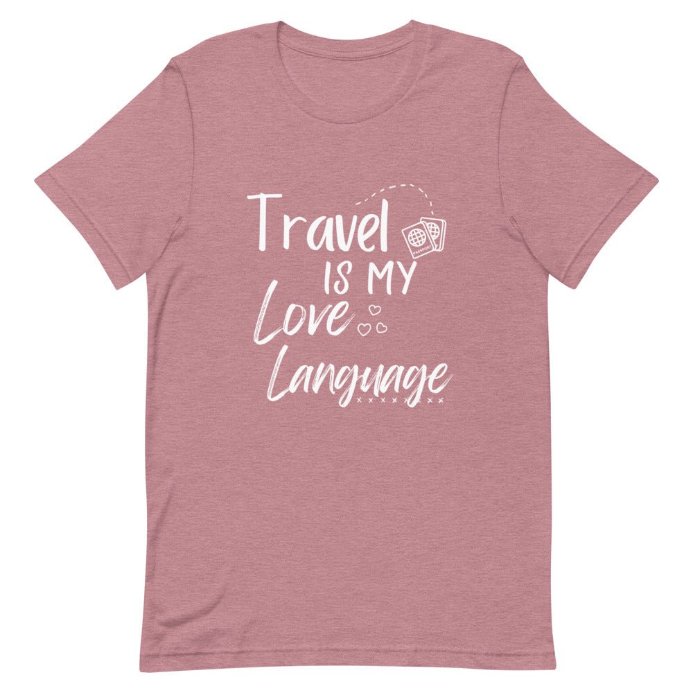 Travel is My Love Language T - Shirt - Her Pink PassportHeather Orchid