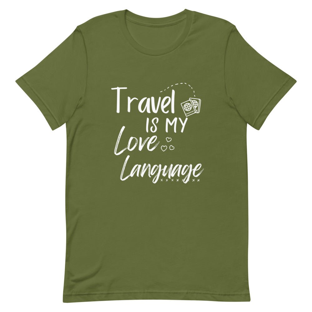Travel is My Love Language T - Shirt - Her Pink PassportOlive