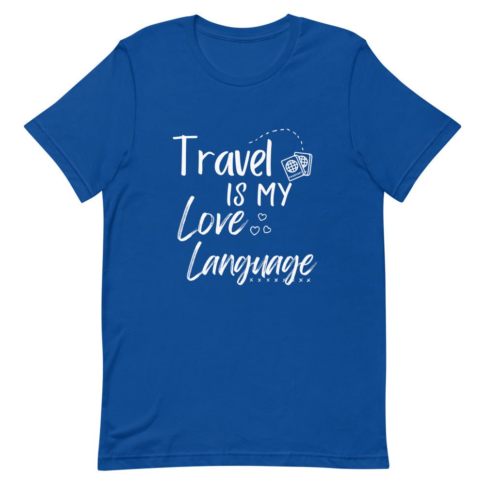 Travel is My Love Language T - Shirt - Her Pink PassportTrue Royal