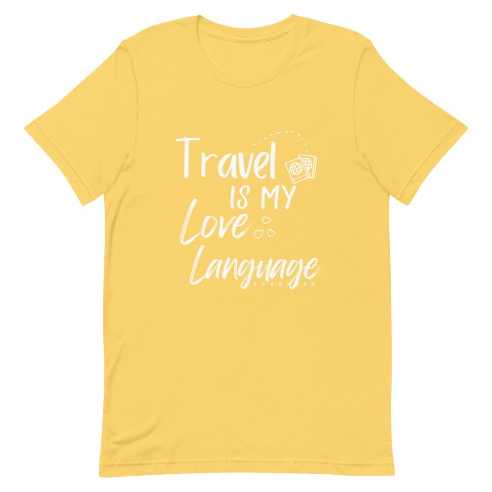 Travel is My Love Language T - Shirt - Her Pink PassportYellow