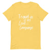 Travel is My Love Language T - Shirt - Her Pink PassportYellow