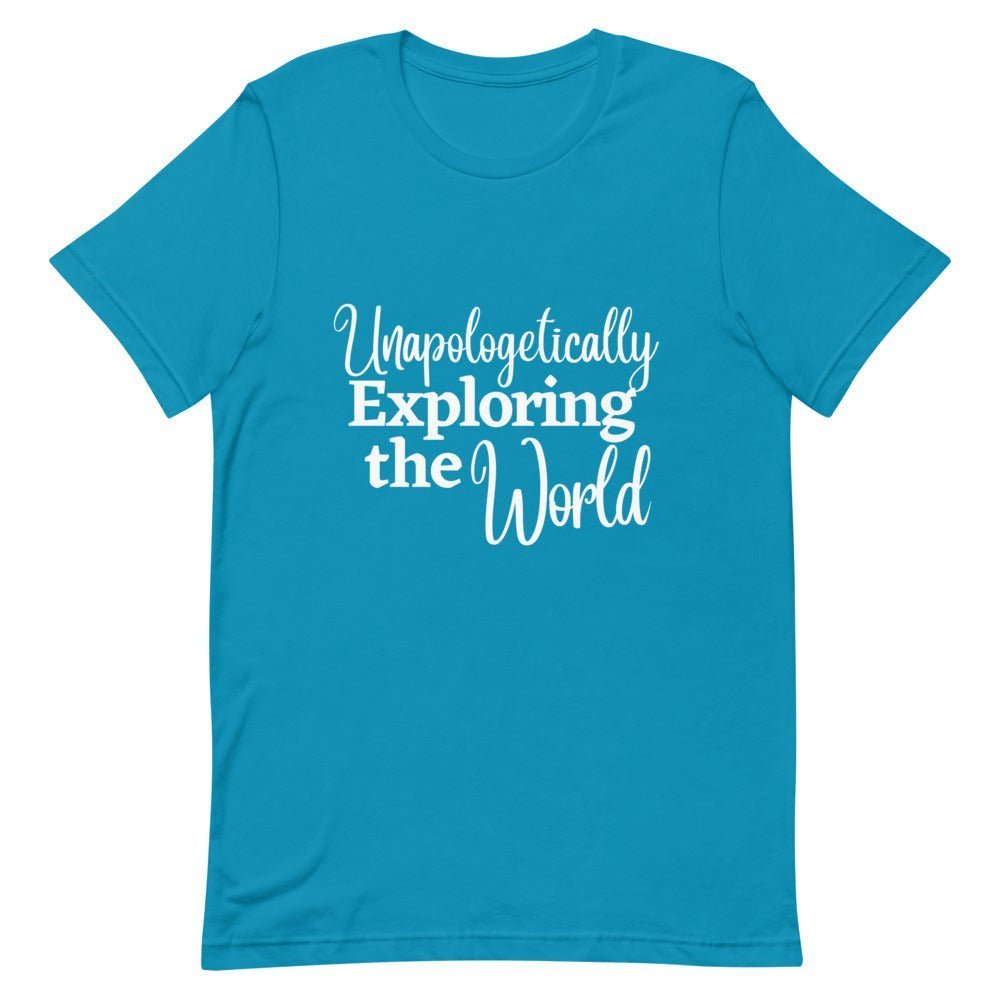 Unapologetically Exploring the World T - Shirt - Her Pink PassportAqua