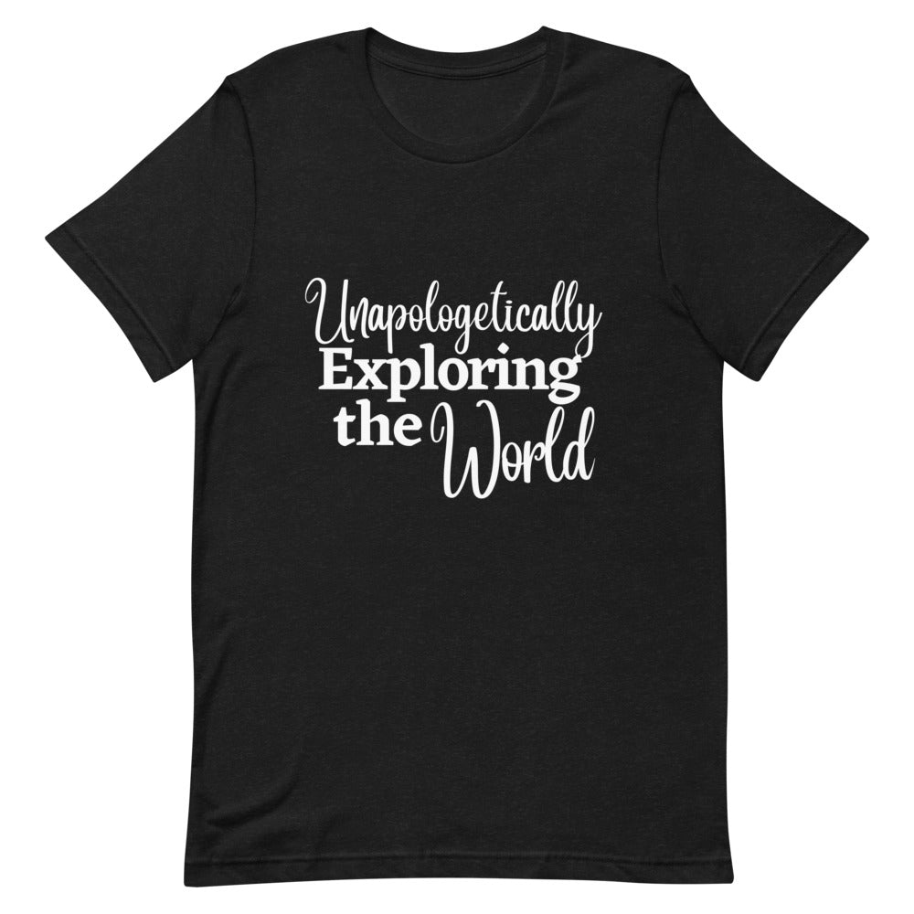 Unapologetically Exploring the World T - Shirt - Her Pink PassportBlack Heather