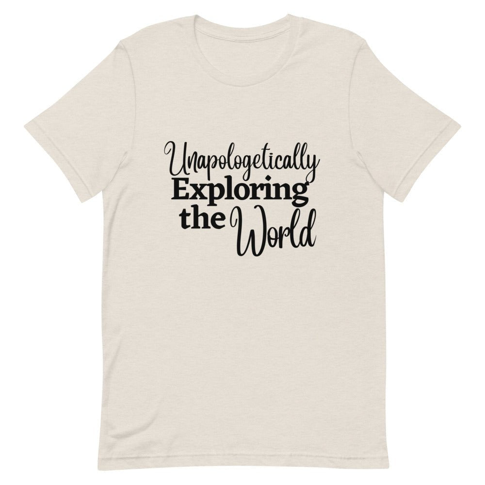 Unapologetically Exploring the World T - Shirt - Her Pink PassportHeather Dust