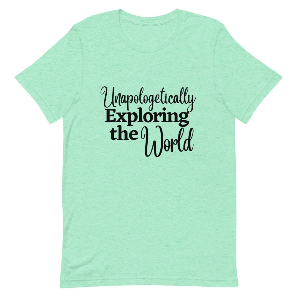 Unapologetically Exploring the World T - Shirt - Her Pink PassportHeather Mint