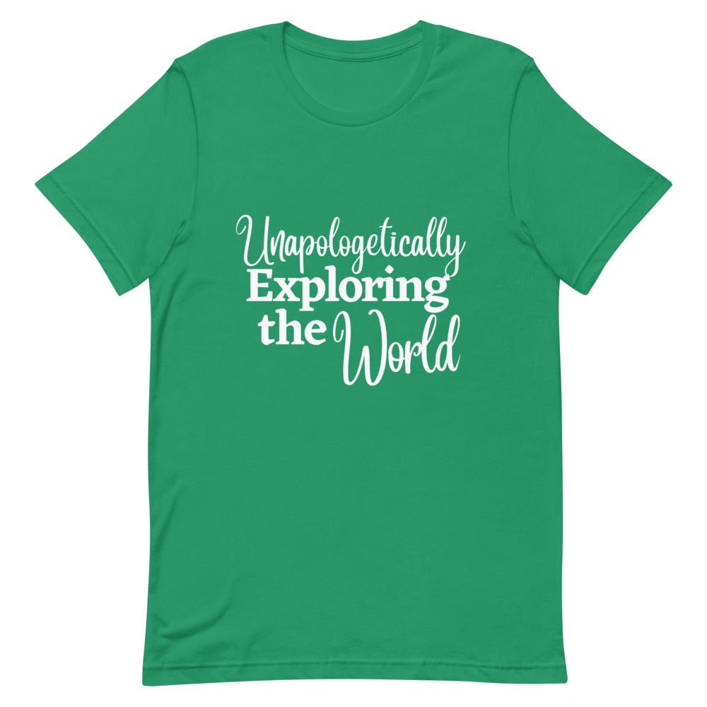 Unapologetically Exploring the World T - Shirt - Her Pink PassportKelly