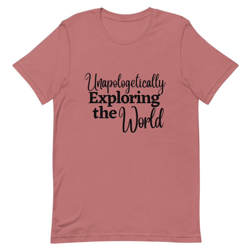 Unapologetically Exploring the World T - Shirt - Her Pink PassportMauve