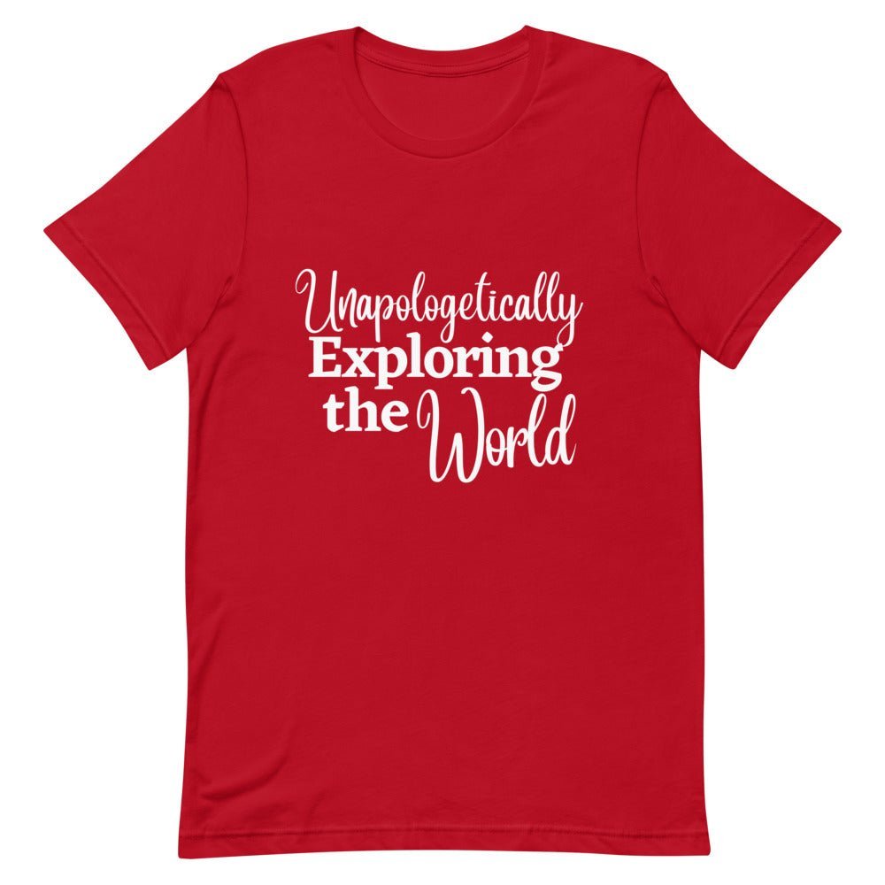 Unapologetically Exploring the World T - Shirt - Her Pink PassportRed