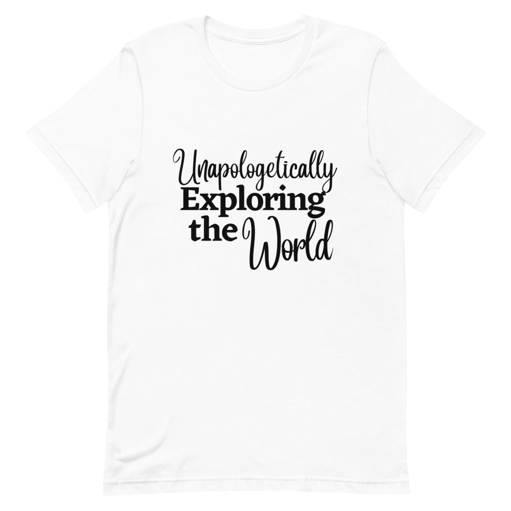Unapologetically Exploring the World T - Shirt - Her Pink PassportWhite