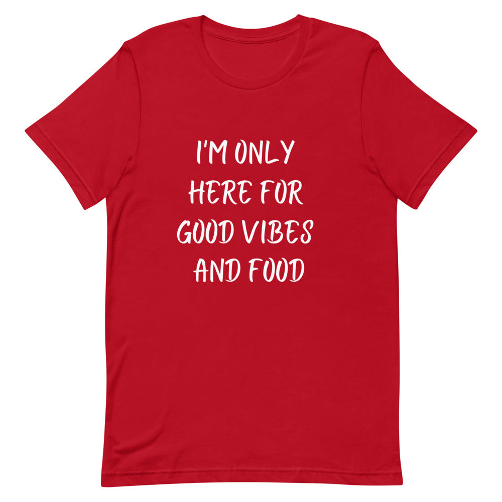 SALE: I'm Only Here For Good Vibes and Food White Letters T-Shirt