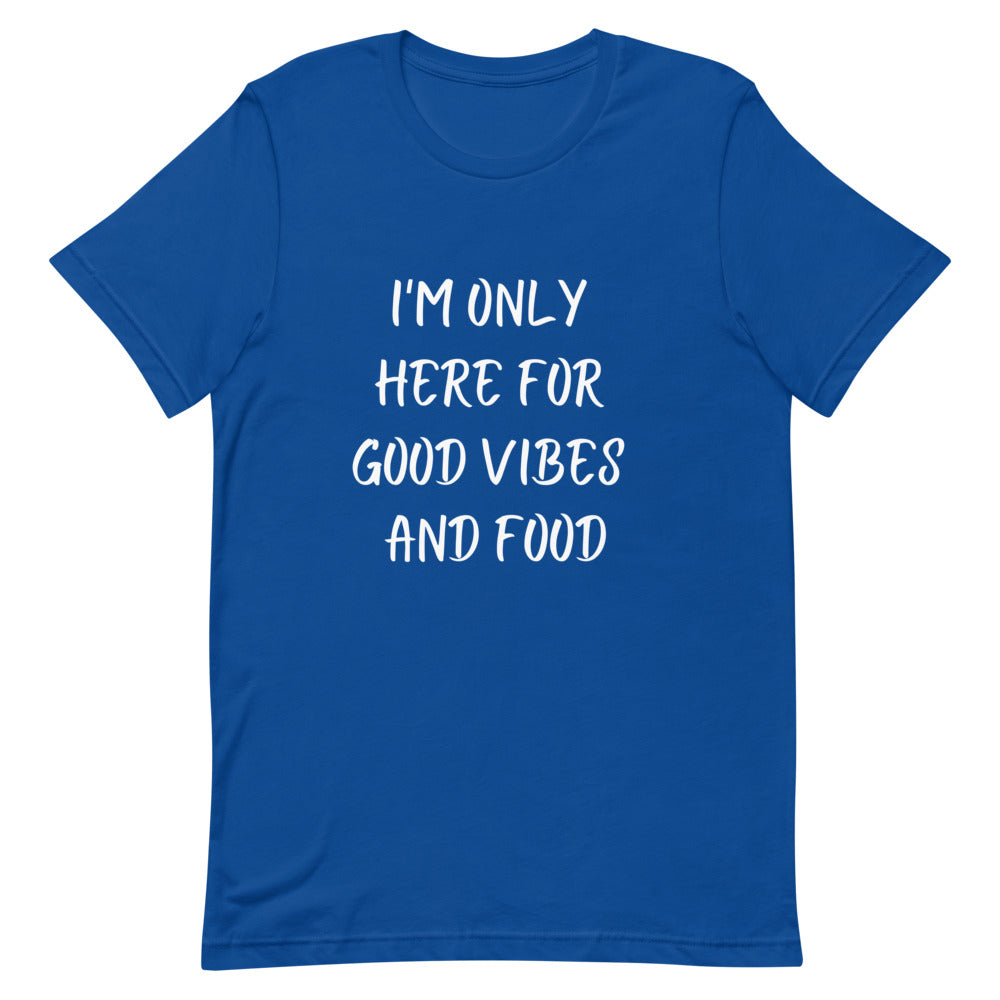 SALE: I'm Only Here For Good Vibes and Food White Letters T-Shirt