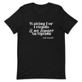 Waiting for No One Unisex T - shirt - Her Pink PassportBlack