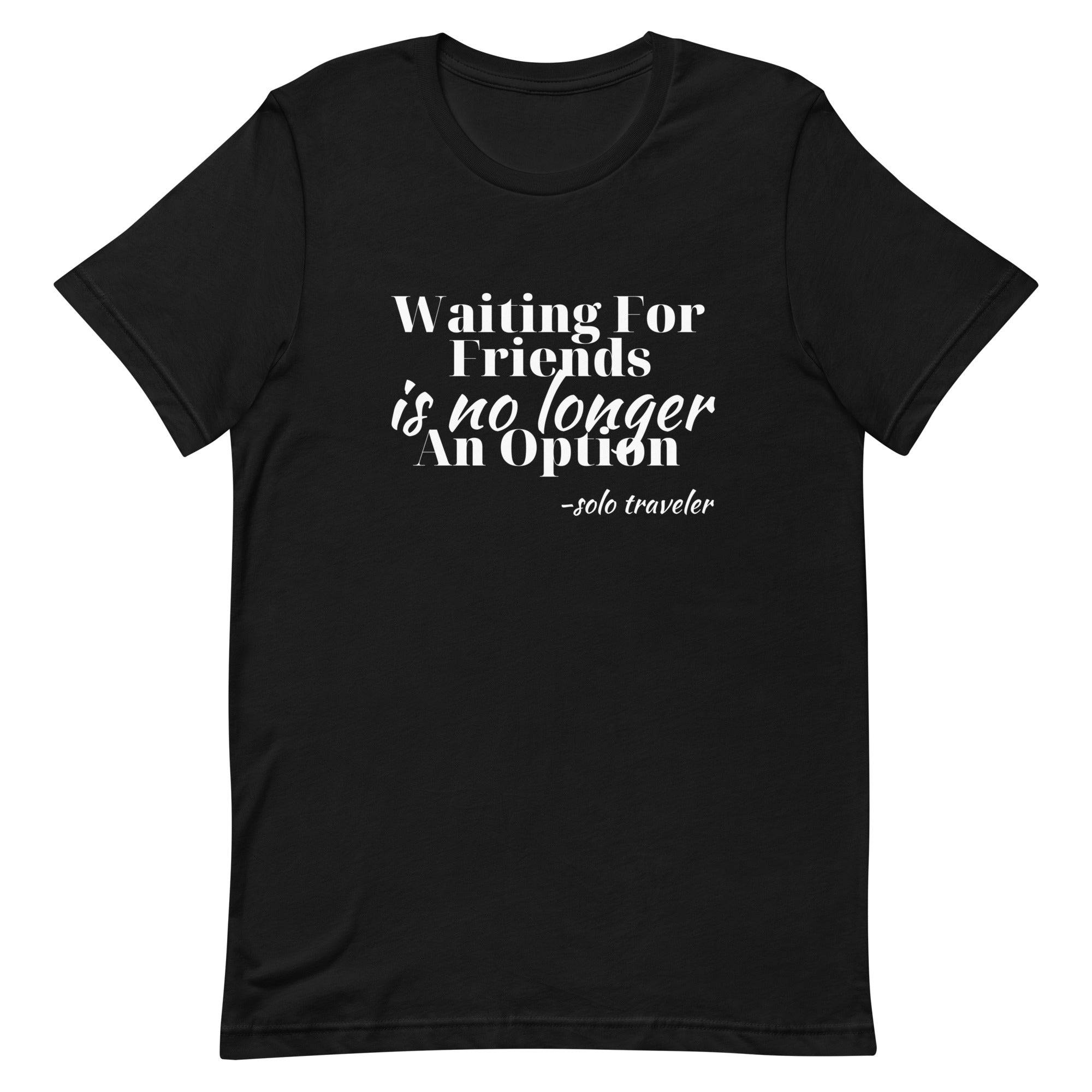 Waiting for No One Unisex T - shirt - Her Pink PassportBlack