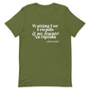 Waiting for No One Unisex T - shirt - Her Pink PassportOlive