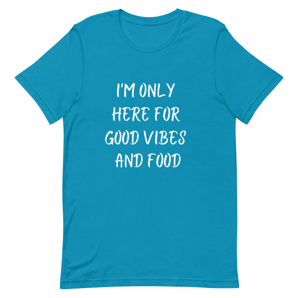 I'm Only Here For Good Vibes and Food White Letters T-Shirt - Euphoric Xpressions
