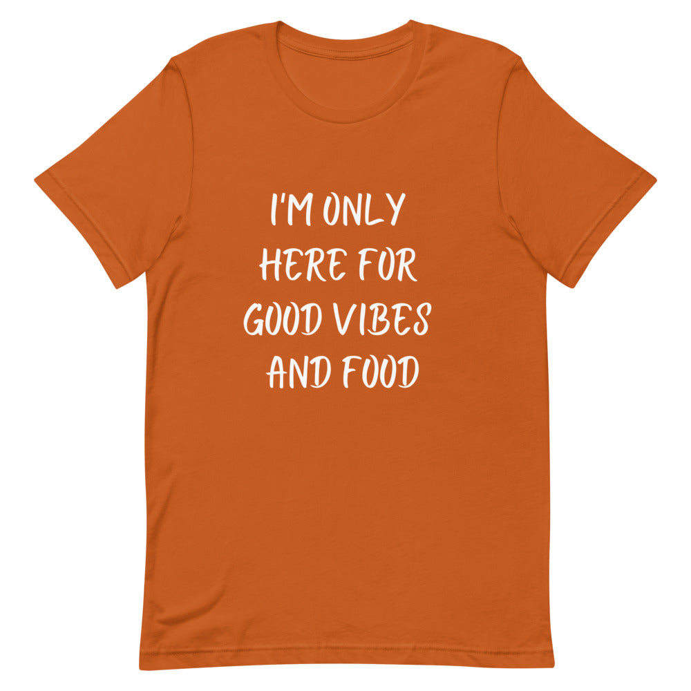 I'm Only Here For Good Vibes and Food White Letters T-Shirt - Euphoric Xpressions