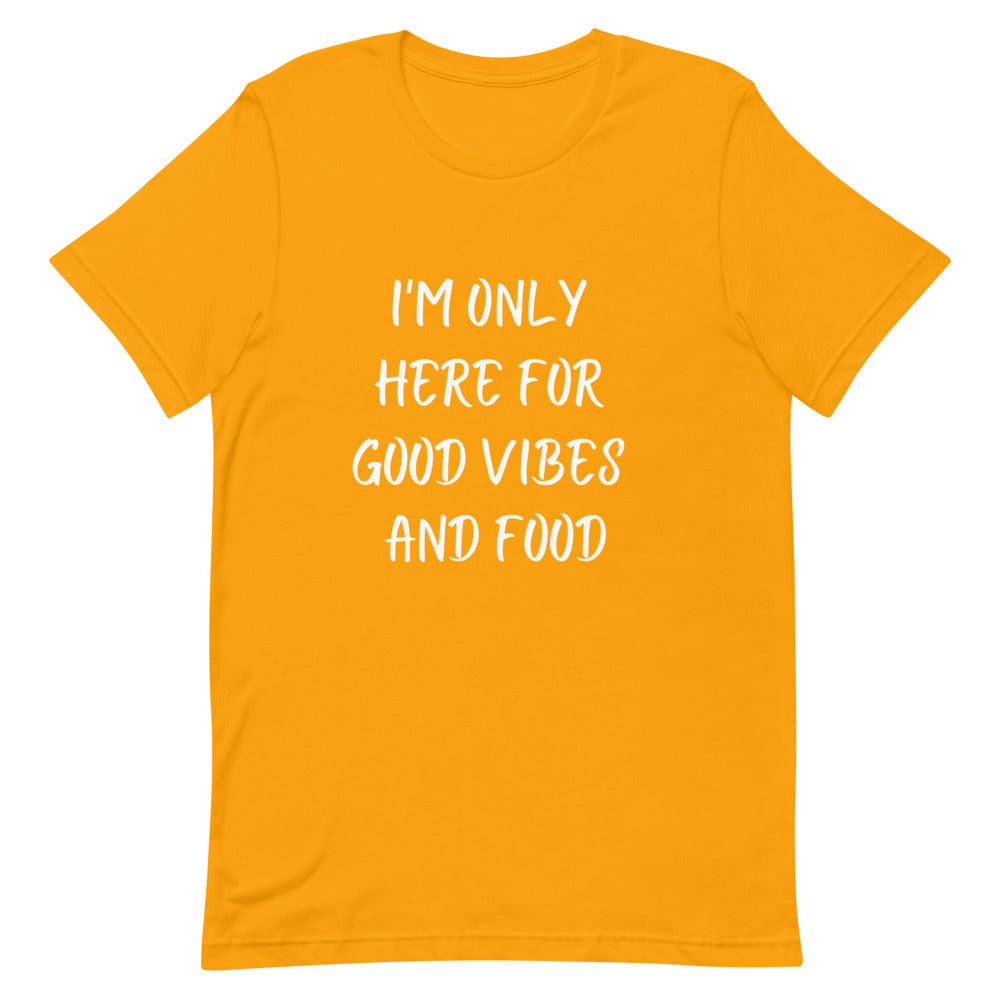 I'm Only Here For Good Vibes and Food White Letters T-Shirt - Euphoric Xpressions