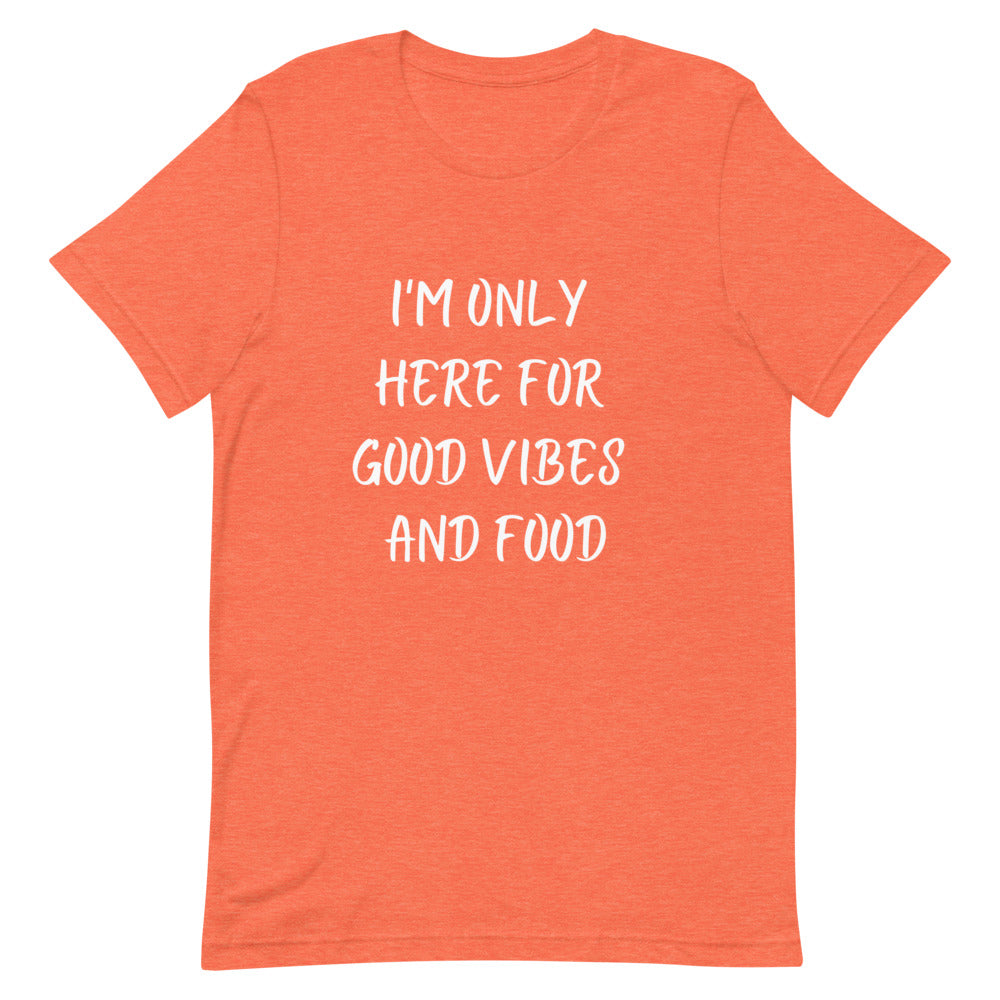 I'm Only Here For Good Vibes and Food White Letters T-Shirt - Euphoric Xpressions