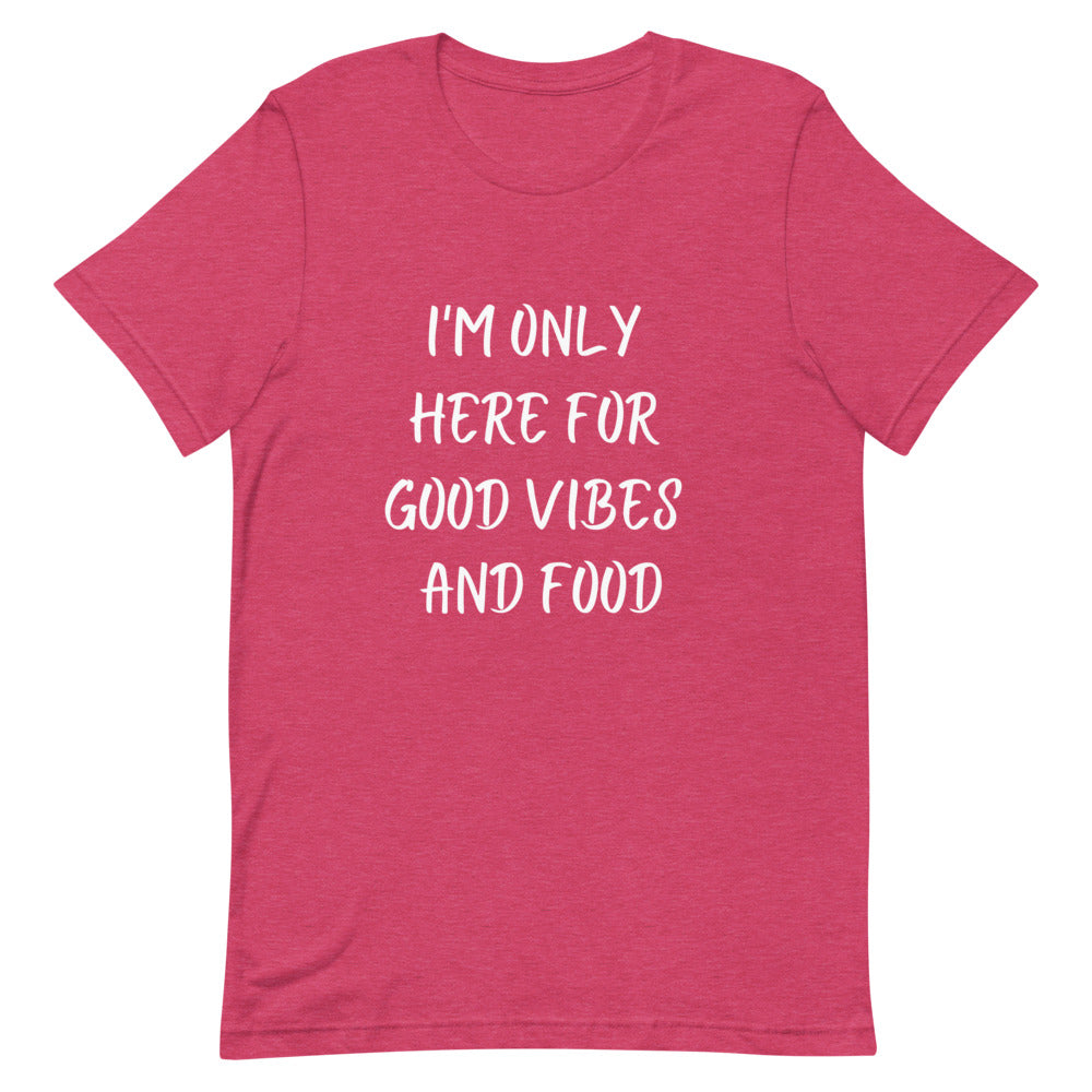 I'm Only Here For Good Vibes and Food White Letters T-Shirt - Euphoric Xpressions