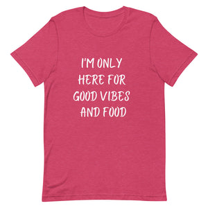 I'm Only Here For Good Vibes and Food White Letters T-Shirt - Euphoric Xpressions
