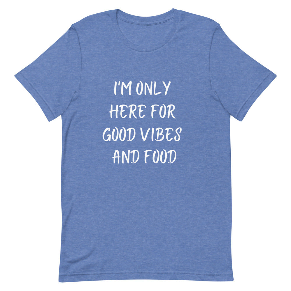 I'm Only Here For Good Vibes and Food White Letters T-Shirt - Euphoric Xpressions