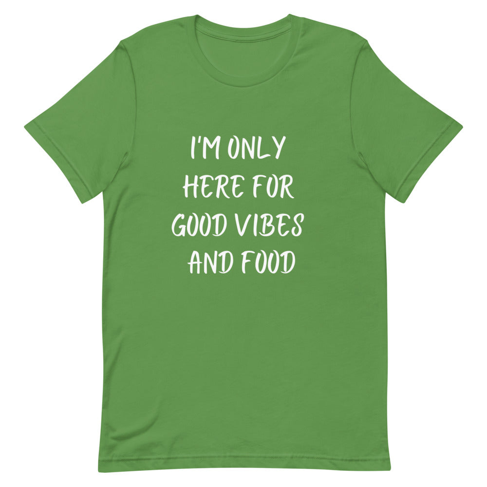 I'm Only Here For Good Vibes and Food White Letters T-Shirt - Euphoric Xpressions