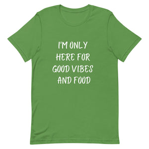 I'm Only Here For Good Vibes and Food White Letters T-Shirt - Euphoric Xpressions