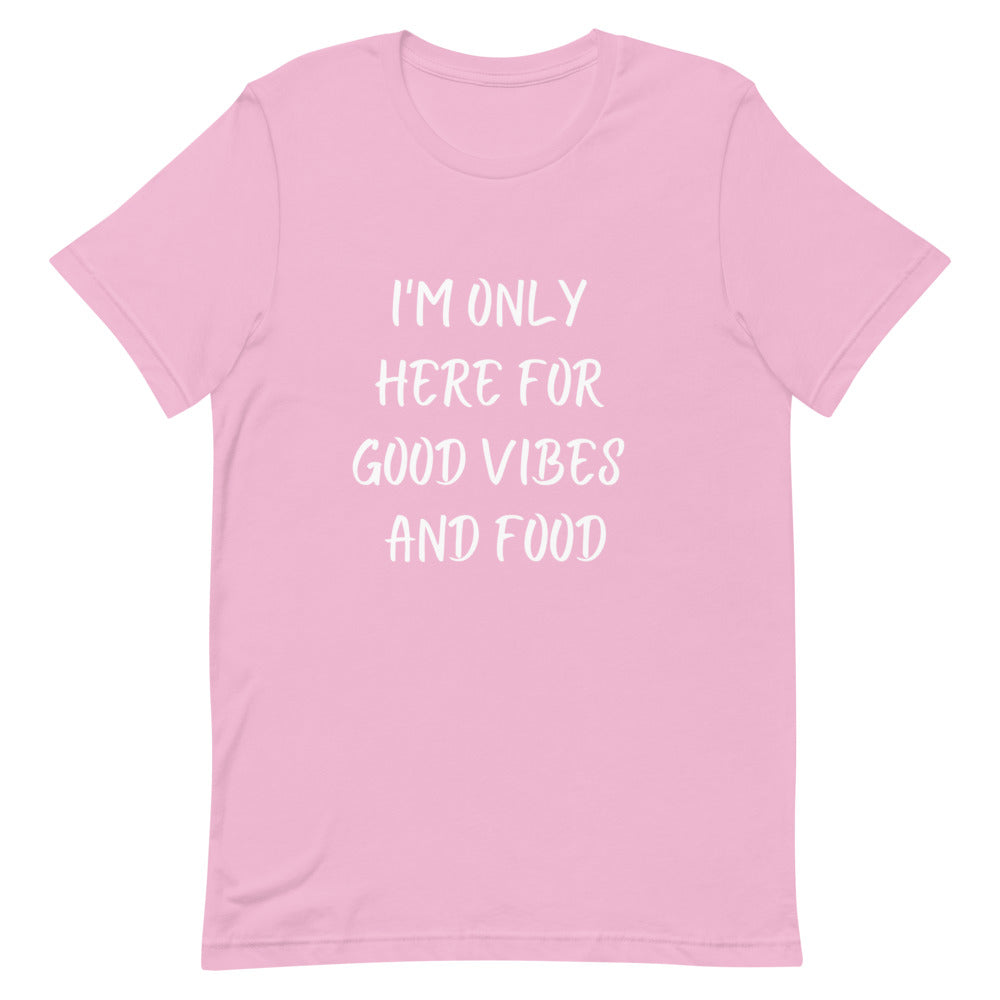 I'm Only Here For Good Vibes and Food White Letters T-Shirt - Euphoric Xpressions